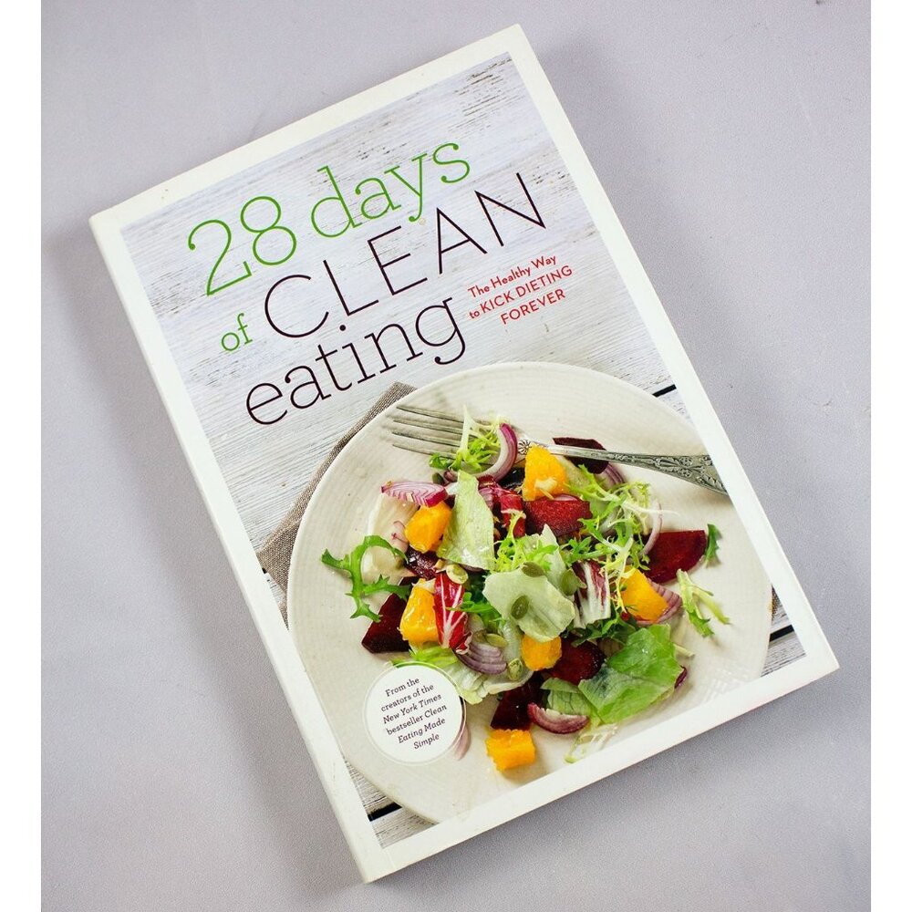28 Days Of Clean Eating Cookbook Kick Dieting Forever Fall River Press 2014 PB